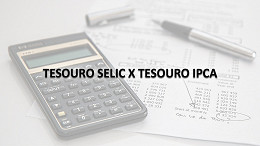 Selic ou IPCA: qual a melhor opção de Tesouro Direto hoje?