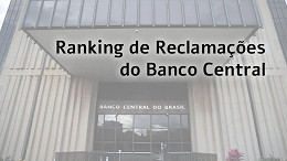 BC divulga ranking de reclamações do 4T21; veja a lista