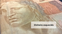 Valores a receber: próxima fase terá mais 7 tipos de dinheiro esquecido