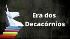 Era dos Decacórnios: Brasil lidera ranking de unicórnios