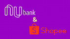 Parceria entre Nubank e Shopee dá até R$ 1.500 de cashback