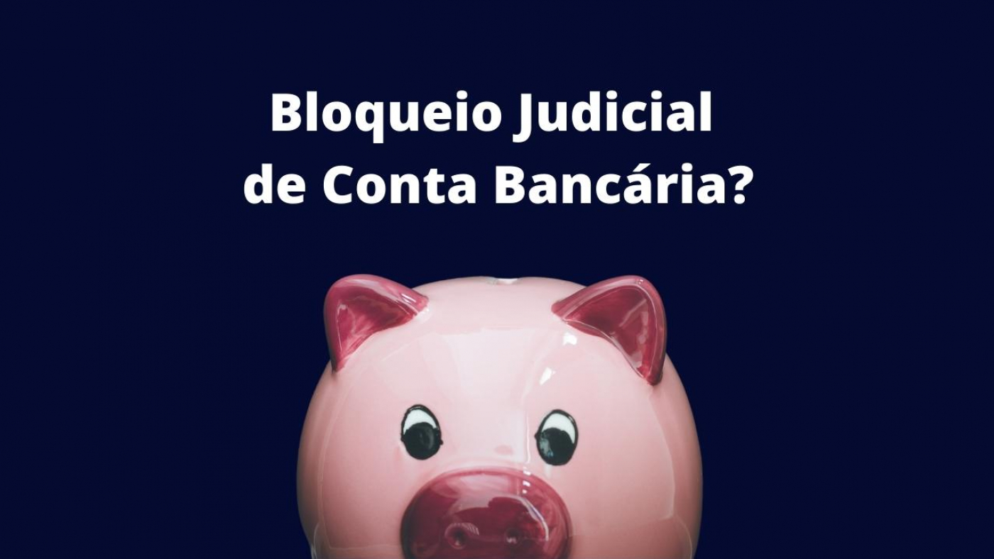 O Que Significa O Bloqueio Judicial De Conta? Como Funciona?